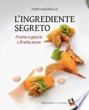 L'ingrediente segreto. Frutta a guscio e frutta secca