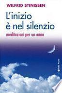 L'inizio è nel silenzio. Meditazioni per un anno