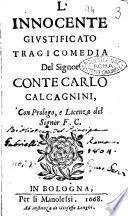 L'innocente giustificato tragicomedia del signor conte Carlo Calcagnini, con prologo, e licenza del signor F.C