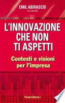 L'innovazione che non ti aspetti. Contesti e visioni per l'impresa