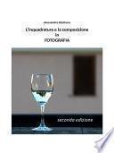 L'inquadratura e la composizione in fotografia - Seconda edizione