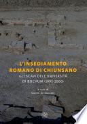L'insediamento romano di Chiunsano. Gli scavi dellUniversità di Bochum (1992-2000)