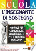 L'insegnante di sostegno. Manuale per le procedure concorsuali e per il Tirocinio Formativo