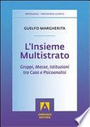 L'insieme multistrato. Gruppi, masse, istituzioni tra caos e psicoanalisi