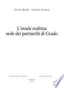 L'insula realtina sede dei patriarchi di Grado