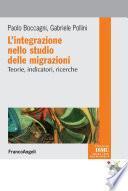 L'integrazione nello studio delle migrazioni. Teorie, indicatori, ricerche