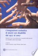 L'integrazione scolastica di alunni con disalibità dal 1977 al 2007
