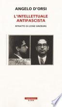 L'intellettuale antifascista. Ritratto di Leone Ginzburg