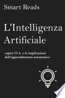 L'Intelligenza Artificiale: capire l'I.A. e le implicazioni dell'apprendimento automatico