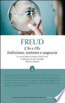 L'Io e l'Es. Inibizione, sintomo e angoscia. Ediz. integrale