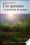 L'io spezzato e la domanda di assoluto. Percorso di letteratura italiana ed europea dell'Ottocento e Novecento