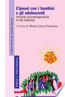 L'ipnosi con i bambini e gli adolescenti. Tecniche psicoterapeutiche in età evolutiva