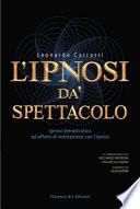 L'ipnosi dà spettacolo. Ipnosi dimostrativa ed effetti di mentalismo con l'ipnosi