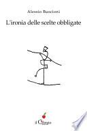 L'ironia delle scelte obbligate