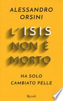L'Isis non è morto. Ha solo cambiato pelle