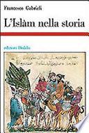 L'islam nella storia. Saggi di storia e storiografia musulmana
