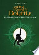 L'isola del dottor Dolittle. La scomparsa di Freccia Lunga
