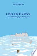 L'isola di plastica. L'incredibile naufragio di una donna