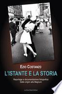 L'istante e la storia. Reportage e documentazione fotografica. Dalle origini alla Magnum