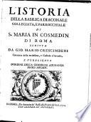 L'istoria della basilica diaconale, collegiata, e parrocchiale di S. Maria in Cosmedin di Roma