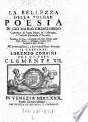 L' istoria della volgar poesia ... e in questa Terza pubblicata unitamente co i comentarj intorno alla medesima riordinata ed accresciuta (etc.)