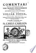 L'Istoria della volgar poesia scritta da Gio. Mario Crescimbeni canonico di Santa Maria in Cosmedin, e custode d'Arcadia