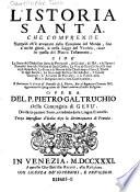 L'istoria santa che comprende tuttocio ch'e avvenuto dalla Creazione del Mondo ... Opera del Pietro Galtruchio. 3. impr