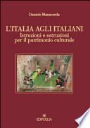 L'Italia agli italiani. Istruzioni e ostruzioni per il patrimonio culturale