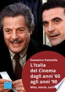 L'Italia del cinema dagli anni '60 agli anni '90. Mito, storie, curiosità