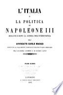 L'Italia e la politica di Napoleone III durante e dopo la guerra dell' indipendenza...Livorno, a spese degli editori