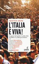 L'Italia è viva! La genesi del partito. Le idee oltre la politica. Le sfide per il futuro