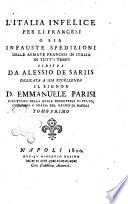L' Italia infelice per li francesi, o sia Infauste spedizioni delle armate francesi in Italia in tutt'i tempi. Scritta da Alessio de Sariis..