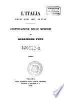 L'Italia Negli Anni 1847, 48 E 49 ; Continuazione Delle Memorie Di Guglielmo Pepe