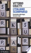 L'italiano scomparso. Grammatica della lingua che non c'è più