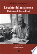 L'occhio del testimone. Il cinema di Lucio Fulci