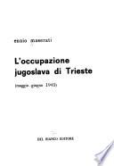 L'occupazione jugoslava di Trieste (maggio-giugno 1945)