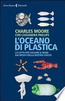 L'oceano di plastica. La lotta per salvare il mare dai rifiuti della nostra civiltà