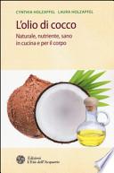 L'olio di cocco. Naturale, nutriente, sano in cucina e per il corpo