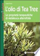L'olio di tea tree. Le proprietà terapeutiche di Melaleuca alternifolia