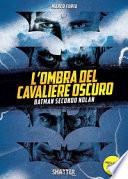 L'ombra del Cavaliere oscuro. Batman secondo Nolan