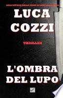 L'Ombra del Lupo (Thriller): La Prima Indagine Di Nick La Torre