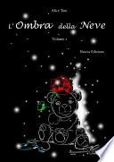 L'Ombra della Neve. Volume 1