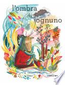 L'ombra di ognuno. Ediz. a colori