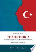 L'onda turca. Il risveglio di Ankara nel Mediterraneo allargato