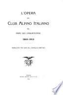 L'opera del Club alpino italiano nel primo suo cinquantennio, 1863-1913