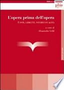 L'opera prima dell'opera. Fonti, libretti, intertestualità
