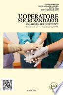 L'operatore socio sanitario. Una risorsa per l'assistenza. Formazione di base complementare degli O.S.S.
