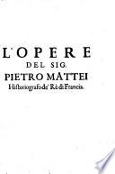 L'Opere del Sig. Pietro Mattei. [Translated by G. Canini d'Anghiari, G. B. Parchi, A. Senesio and others.]