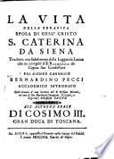L'opere della serafica santa Caterina da Siena: La vita della serafica sposa di Gesu' Cristo s. Caterina da Siena tradotta ... dalla leggenda latina che ne compilò il b. Raimondo da Capua ([16], xlvi, 513, [1] p., [1] leaf of plates (frontis.))