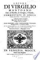L'opere di Virgilio Mantoano. Cioe, la Bucolica, la Georgica e l'Eneide commentate in lingua volgare toscana da Giovanni Fabrini ... Carlo Malatesta ... e Filippo Venuti ... nuov. ristampate (etc.)